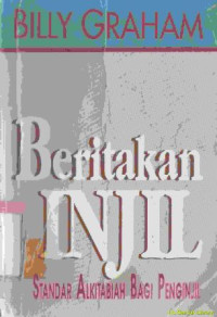 Beritakan injil : standar alkitabiah bagi penginjil (original title : A biblical standard for evangelists)