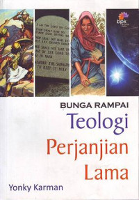 Bunga rampai teologi perjanjian lama :dari kanon sampai doa