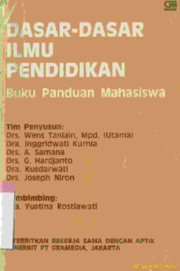 Dasar-dasar ilmu pendidikan :buku panduan mahasiswa