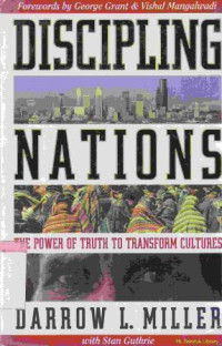 Discipling nations : the power of truth to transform cultures