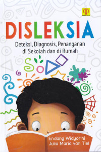 Disleksia ; deteksi, diagnosis, penanganan di sekolah dan dirumah