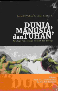 Dunia, manusia, dan Tuhan : antologi pencerahan filsafat dan teologi