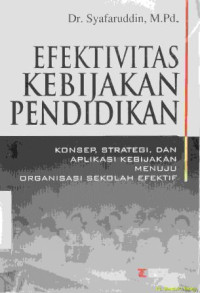 Efektifitas kebijakan pendidikan : Konsep, strategi, dan aplikasi kebijakan