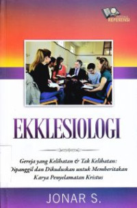 Ekklesiologi : Gereja Yang Kelihatan & Tak Kelihatan : Dipanggil Dan Dikuduskan Untuk Memberitakan Karya Penyelamatan Kristus