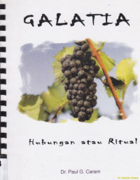 Ritual atau hubungan dengan Allah :Studi tentang surat Paulus kepada jemaat di Galatia