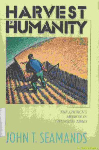 Harvest of humanity : the church's mission in changing times