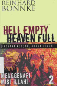 Hell empty heaven full (neraka kosong, surga penuh) Vol. 1 : membangun belas kasihan bagi yang terhilang : hell empaty heaven full