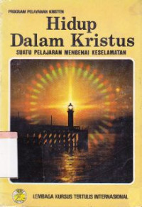 Hidup dalam Kristus : Suatu pelajaran mengenai keselamatan (Buku asli:Alive in Christ a study of salvation)