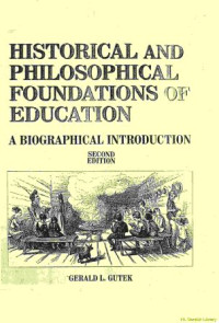 Historical and philosophical foundations of education :A Biographical introduction