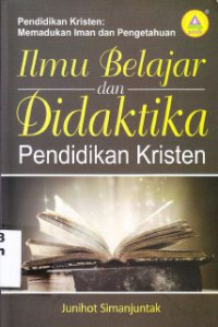 Ilmu Belajar Dan Didaktika Pendidikan Kristen