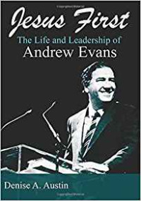 Jesus First : The Life And Leadership Of Andrew Evans