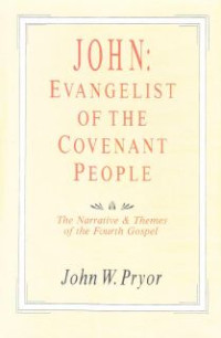 John : Evangelist Of The Covenant People The Narrative & Themes Of The Fourth Gospel