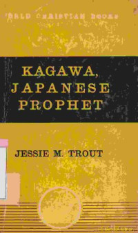 Kagawa japanese prophet (original title: his witness in life and word)