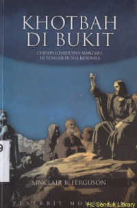 Khotbah di Bukit : cermin kehidupan sorgawi di tengah dunia berdosa