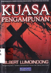 Kuasa Pengampunan : Mematahkan Kutuk Dendam Dan Mendatangkan Berkat Pengampunan Bagi Hidup Anda