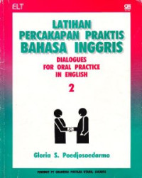 Latihan Percakapan Praktis Bahasa Inggris : Dialog For Oral Practice In English 2