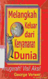 Melangkah keluar dari kenyamanan dunia : anugerah! visi! aksi! (original title : Out of the comfortzone)