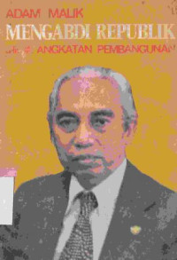 Mengabdi republik: jil. III angkatan pembangunan