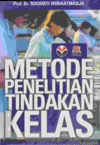 Metode penelitian tindakan kelas : untuk mengingkatkan kinerja guru dan dosen