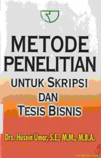 Metode penelitian untuk skripsi dan tesis bisnis