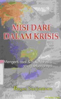 Misi dari dalam krisis : mengerti asal dan hakekat misi yang sebenarnya