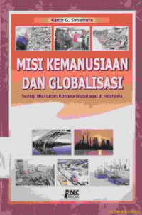 Misi kemaunusiaan dan globalisasi : teologi misi dalam konteks globalisasi di indonesia