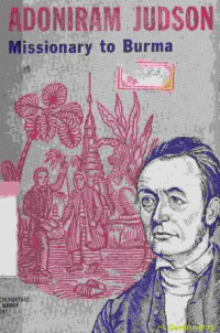 Adoniram Judson missionary to burma 1813 to 1850