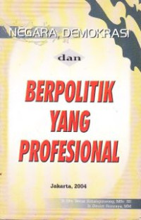 Negara, Demokrasi, Dan Berpolitik Yang Profesional