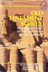 Old testament survey : the message, form, and background of the old testament