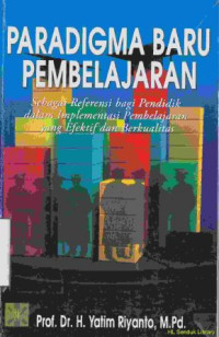 Paradigma Baru Pembelajaran:Sebagai Referensi bagi pendidik dalam implementasi pembelajaran yang efektif dan berkualitas