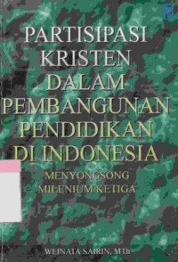 Partisipasi kristen dalam pembangunan pendidikan di Indonesia menyongsong millenium ketiga