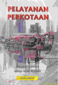 Pelayanan perkotaan (Urban Ministry): tanggung jawab setiap umat kristen