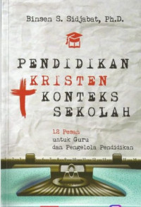 pendidikan kristen konteks sekolah: 12 pesan untuk guru dan pengelolaan pendidikan