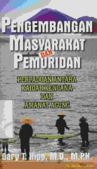 Pengembangan masyarakat dan pemuridan :Perpaduan antara kaidah kencana dan amanat agung