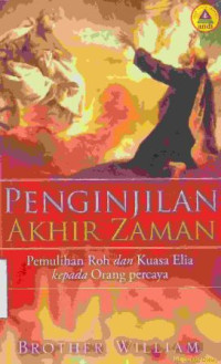 Penginjilan akhir zaman : pemulihan roh dan kuasa Elia kepada orang percaya