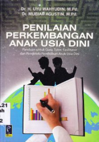 Penilaian Perkembangan Anak Usia Dini : Panduan Untuk Guru, Tutor, Fasilitator Dan Pengelola Pendidikan Anak Usia Dini