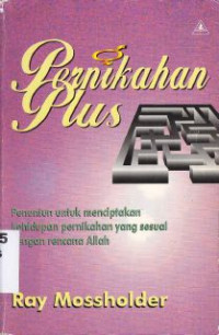 Pernikahan Plus ; penuntun untuk menciptakan kehidupan pernikahan yang sesuai dengan rencana Allah