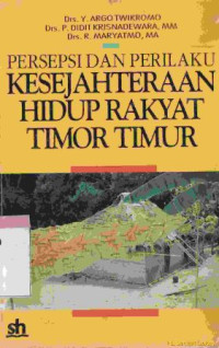 Persepsi dan perilaku kesejahteraan hidup rakyat timor-timur