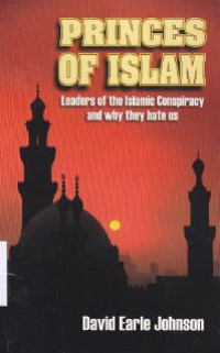 Princes of Islam : leaders of the Islamic conspiracy and why they hate us