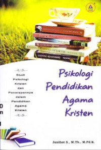 Psikologi Pendidikan Agama Kristen : Studi Psikologi Kristen Dan Penerapannya Dalam Pendidikan Agama Kristen