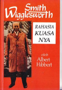 Smith Wigglesworth : Rahasia KuasaNya