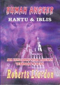 Rumah Angker Hantu & Iblis : Apa Yang Dapat Anda Lakukan Terhadap Mereka