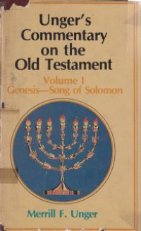 Ungers commentary on the old testament Genesis - song of Solomon [v. 1]