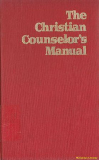 The christian counselors manual : the pratice of nauthetic counseling