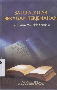 Satu alkitab beragam terjemahan :Kumpulan makalah seminar