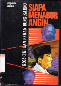 Siapa menabur angin akan menuai badai: G30S-PKI dan peran Bung Karno