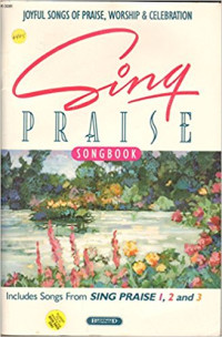 Sing Praise : Joyful Songs Of Praise, Worship And Celebration