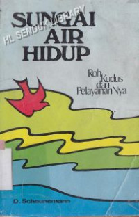 Sungai air hidup :Roh kudus dan pelayanannya