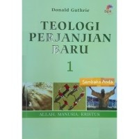 Teologi perjanjian baru 1 :Allah, manusia, Kristus