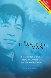 The Heavenly Man : The Remarkable True Story Of Chinese Christian Brother Yun